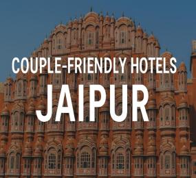 Couple-Friendly Hotels in Jaipur – Safe, Comfortable & Private Stays